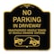 Signmission No Parking in Driveway Unauthorized Vehicles Towed, Black & Gold Alum Sign, 18" x 18", BG-1818-23722 A-DES-BG-1818-23722 - alternate 1